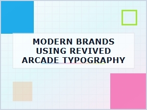 Modern Brands Embrace Retro Arcade Typography