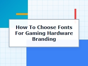 Choosing Fonts for Gaming Hardware Branding