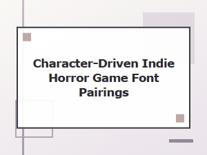 Character-Driven Horror Game Font Pairings