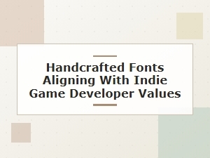 Handcrafted Fonts That Reflect Indie Developer Spirit