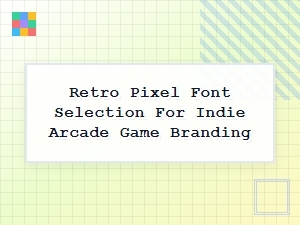 Retro Pixel Font Selection for Indie Arcade Branding