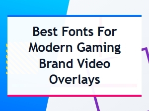 Top Fonts for Gaming Video Overlays