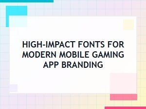 Masterful Mobile Gaming Branding with High-Impact Fonts